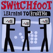 Switchfoot - Learning to Breathe