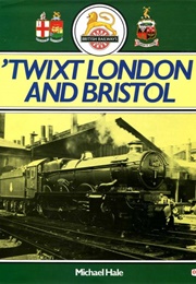 &#39;Twixt London and Bristol (Michael Hale)