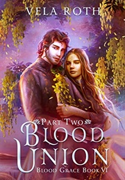 Blood Union: Part Two (Vela Roth)