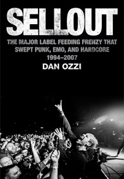 Sellout: The Major-Label Feeding Frenzy That Swept Punk, Emo, and Hardcore (1994-2007) (Dan Ozzi)