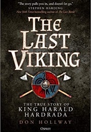 The Last Viking: The True Story of King Harald Hardrada and the End of the Norsemen (Don Holloway)