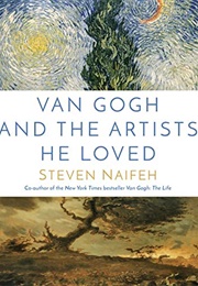 Van Gogh and the Artists He Loved (Steven Naifeh)