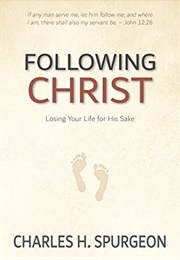 Following Christ: Losing Your Life for His Sake (Charles H. Spurgeon)