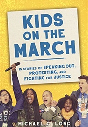 Kids on the March: 15 Stories of Speaking Out, Protesting, and Fighting for Justice (Michael Long)