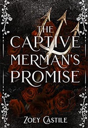 The Captive Merman&#39;s Promise (Zoey Castile)