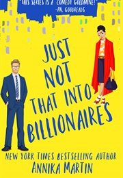 Just Not That Into Billionaires (Annika Martin)