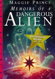 Memoirs of a Dangerous Alien (Maggie Prince)