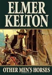 Other Men&#39;s Horses (Elmer Kelton)