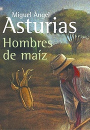 Men of Maize (Miguel Ángel Asturias)