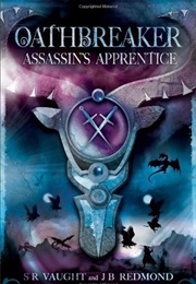 Oathbreaker: Assassin&#39;s Apprentice (S.R Vaught &amp; J.B Redmond)