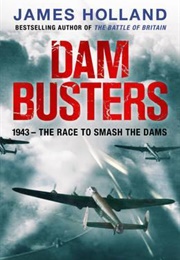 Dam Busters (James Holland)