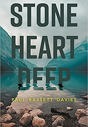 Stone Heart Deep (Paul Bassett Davies)