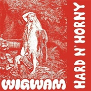 Wigwam - Hard N&#39; Horny