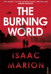 The Burning World (Isaac Marion)