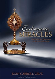 Eucharistic Miracles and Eucharistic Phenomena in the Lives of Saints (Joan Carroll Cruz)