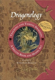 Dragonology Tracking and Taming Dragons Volume 1 (Dugald A. Steer)