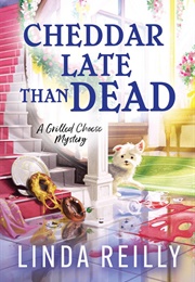 Cheddar Late Than Dead (Linda Reilly)