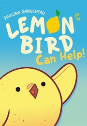 Lemon Bird Can Help! (Paulina Ganucheau)