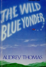 The Wild Blue Yonder (Audrey Thomas)