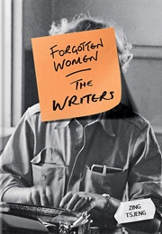 Forgotten Women: The Writers (Zing Tsjeng)