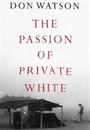 The Passion of Private White (Don Watson)