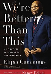 We&#39;re Better Than This (Elijah Cummings)