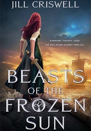 Beasts of the Frozen Sun (Frozen Sun Saga #1) (Jill Criswell)