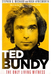 Ted Bundy: The Only Living Witness (Stephen G. Michaud, Hugh Aynesworth)