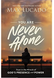 Never Alone (MAX LUCADO)