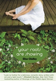 Your Roots Are Showing (Elise Chidley)