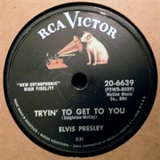 Trying to Get to You (Elvis Presley)