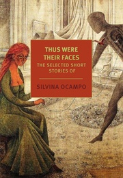 Thus Were Their Faces (Silvina Ocampo)