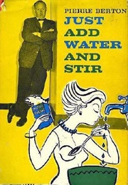 Just Add Water and Stir (Pierre Berton)