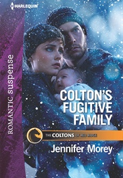 Colton&#39;s Fugitive Family (Jennifer Morey)