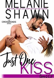 Just One Kiss (Melanie Shawn)