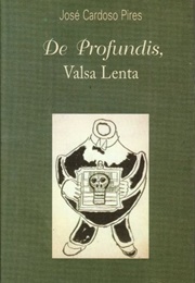 De Profundis, Valsa Lenta (José Cardoso Pires)