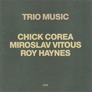 Chick Corea, Miroslav Vitous &amp; Roy Haynes - Trio Music