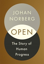 Open: The Story of Human Progress (Johan Norberg)