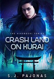 Crash Land on Kurai (S.J. Pajonas)