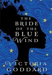 The Bride of the Blue Wind (Victoria Goddard)