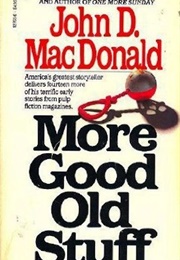 More Good Old Stuff (John D. MacDonald)