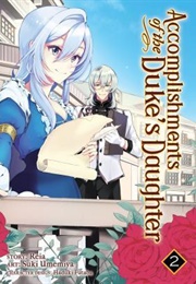 Accomplishments of the Duke&#39;s Daughter Vol. 2 (Reia)