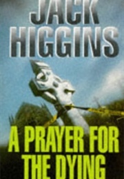 A Prayer for the Dying (Jack Higgins)