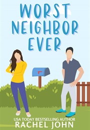 Worst Neighbor Ever (Rachel John)