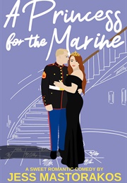 A Princess for the Marine (Jess Mastorakos)