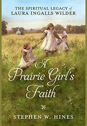 A Prairie Girls Faith (Stephen W. Hines)