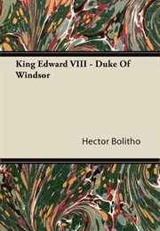 King Edward VIII - Duke of Windsor (Hector Bolitho)