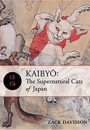 Kaibyo: The Supernatural Cats of Japan (Zack Davisson)