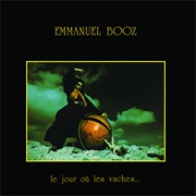 Emmanuel Booz - Le Jour Où Les Vaches...