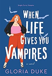 When Life Gives You Vampires (Gloria Duke)